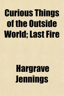 Book cover for Curious Things of the Outside World; Last Fire