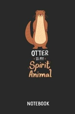 Cover of Otter Is My Spirit Animal Notebook