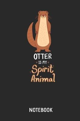 Book cover for Otter Is My Spirit Animal Notebook