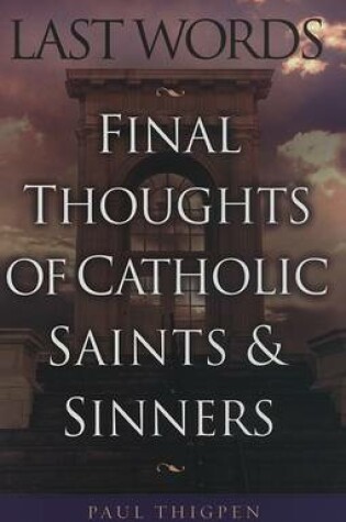 Cover of Last Words of Catholic Saints and Sinners, Stars and Strays