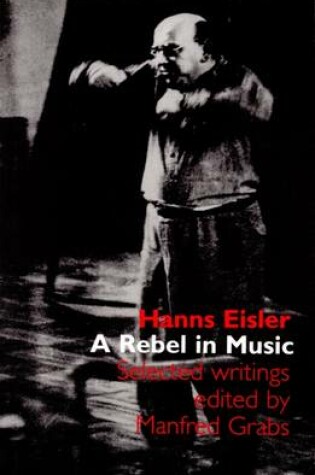 Cover of Hanns Eisler: A Rebel in Music