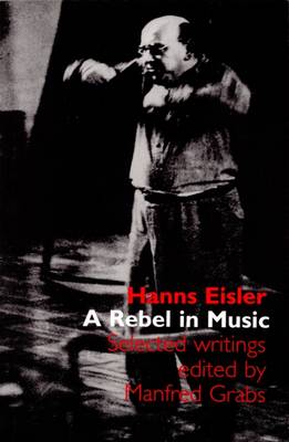 Book cover for Hanns Eisler: A Rebel in Music