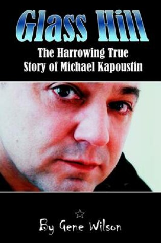 Cover of Glass Hill: The Harrowing True Story of Michael Kapoustin