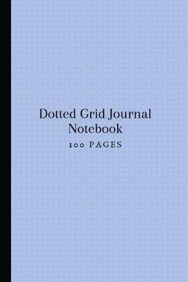 Book cover for Dotted Grid Journal Notebook 100 Pages