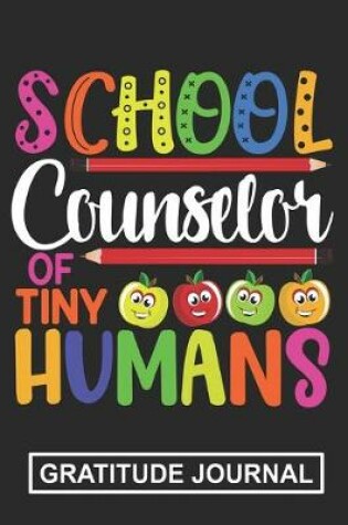 Cover of School Counselor Of Tiny Humans - Gratitude Journal