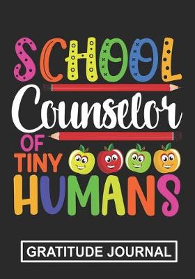 Book cover for School Counselor Of Tiny Humans - Gratitude Journal