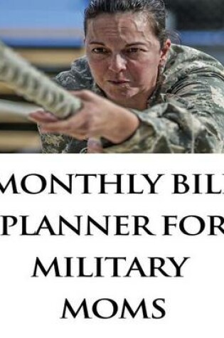 Cover of Monthly Bill Planner For Military Moms