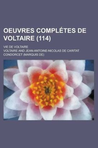 Cover of Oeuvres Completes de Voltaire; Vie de Voltaire (114 )