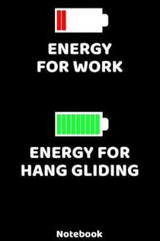 Cover of Energy for Work - Energy for Hang Gliding Notebook