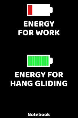 Book cover for Energy for Work - Energy for Hang Gliding Notebook