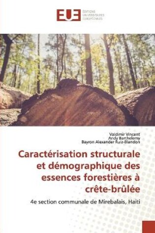 Cover of Caractérisation structurale et démographique des essences forestières à crête-brûlée