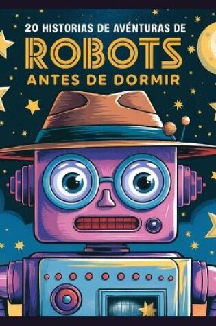 Cover of 20 historias de aventuras de robots antes de dormir