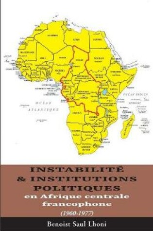 Cover of Instabilité & institutions politiques en Afrique centrale francophone