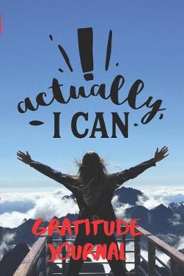 Book cover for Actually I Can Gratitude Journal