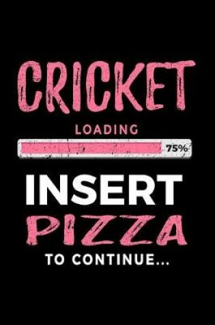 Cover of Cricket Loading 75% Insert Pizza to Continue