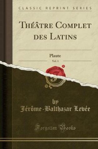 Cover of Théâtre Complet Des Latins, Vol. 1