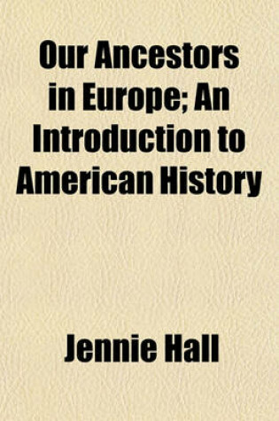 Cover of Our Ancestors in Europe; An Introduction to American History