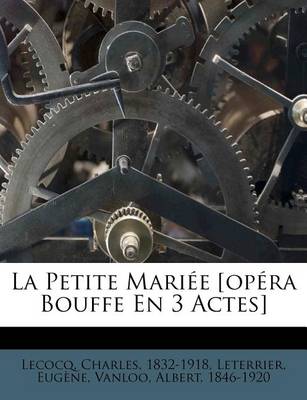 Book cover for La Petite Mariee [Opera Bouffe En 3 Actes]