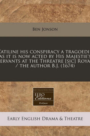 Cover of Catiline His Conspiracy a Tragoedie