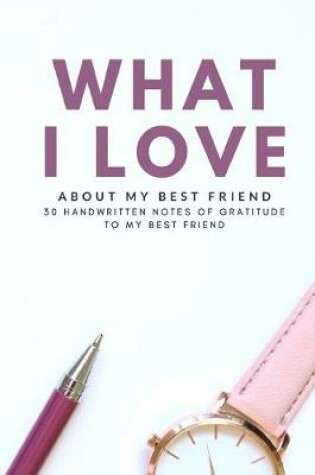 Cover of What I Love About My Best Friend