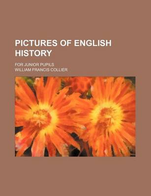 Book cover for Pictures of English History; For Junior Pupils