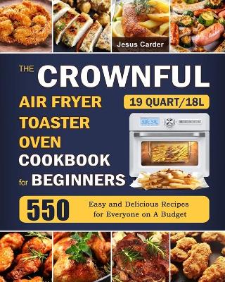 Book cover for The CROWNFUL 19 Quart/18L Air Fryer Toaster Oven Cookbook for Beginners