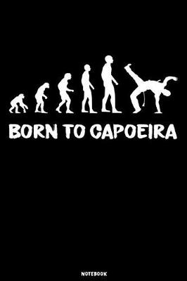 Book cover for Born to Capoeira Notebook