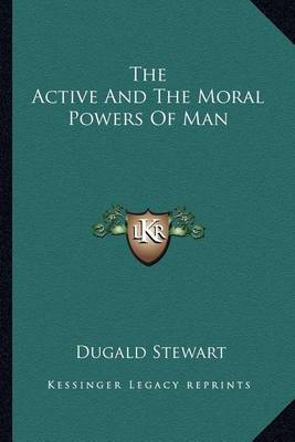 Book cover for The Active and the Moral Powers of Man