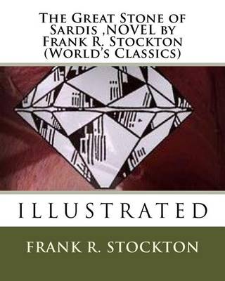 Book cover for The Great Stone of Sardis, NOVEL by Frank R. Stockton (World's Classics)