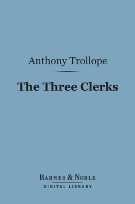 Cover of The Three Clerks (Barnes & Noble Digital Library)