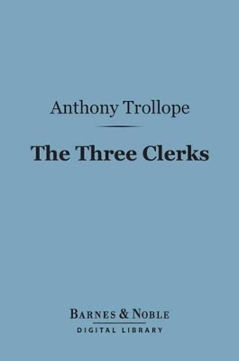 Book cover for The Three Clerks (Barnes & Noble Digital Library)