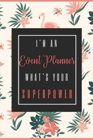 Cover of I'm An EVENT PLANNER, What's Your Superpower?