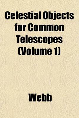 Book cover for Celestial Objects for Common Telescopes (Volume 1)