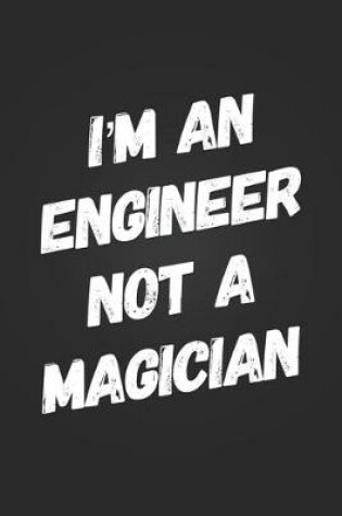 Cover of I'm A Engineer, Not A Magician