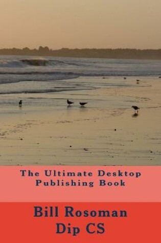 Cover of The Ultimate Desktop Publishing Book