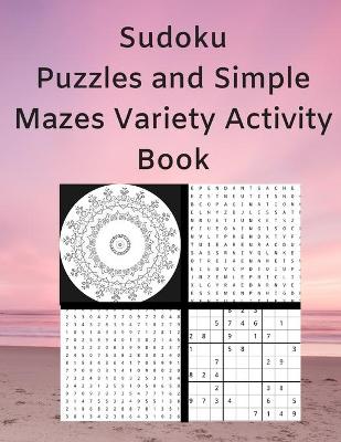 Book cover for Sudoku Puzzles and Simple Mazes Variety Activity Book