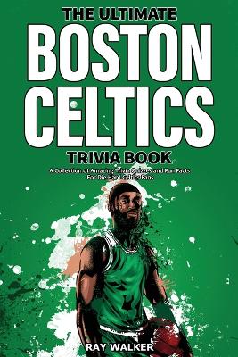 Book cover for The Ultimate Boston Celtics Trivia Book