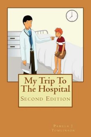 Cover of My Trip To The Hospital - Second Edition
