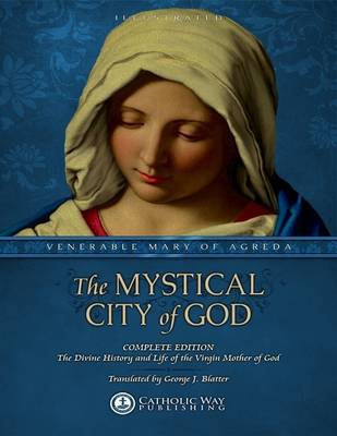 Book cover for The Mystical City of God: Complete Edition: The Divine History and Life of the Virgin Mother of God