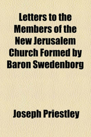 Cover of Letters to the Members of the New Jerusalem Church Formed by Baron Swedenborg