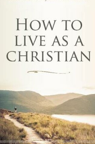 Cover of How to live as a Christian