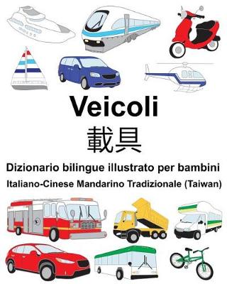 Book cover for Italiano-Cinese Mandarino Tradizionale (Taiwan) Veicoli Dizionario bilingue illustrato per bambini