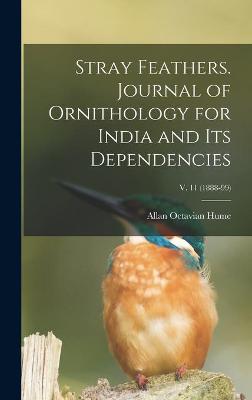 Book cover for Stray Feathers. Journal of Ornithology for India and Its Dependencies; v. 11 (1888-99)