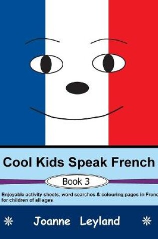 Cover of Cool Kids Speak French - Book 3