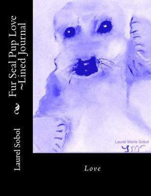 Cover of Fur Seal Pup Love Lined Journal