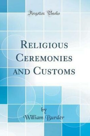 Cover of Religious Ceremonies and Customs (Classic Reprint)