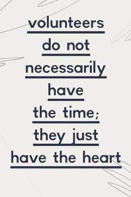 Book cover for Volunteers Do Not Necessarily Have the Time They Just Have the Heart