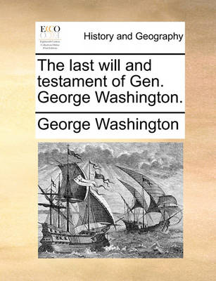 Book cover for The Last Will and Testament of Gen. George Washington.