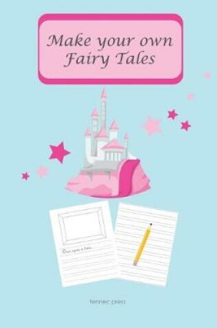 Cover of Make Your Own Fairy Tales