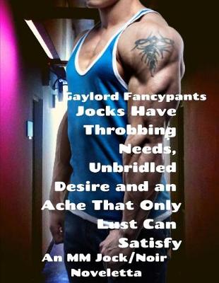 Book cover for Jocks Have Throbbing Needs, Unbridled Desire and an Ache That Only Lust Can Satisfy